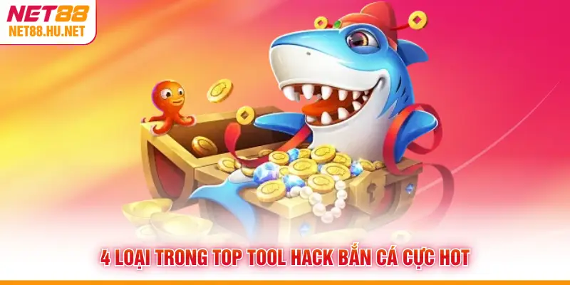 4 loại trong top tool hack bắn cá cực hot