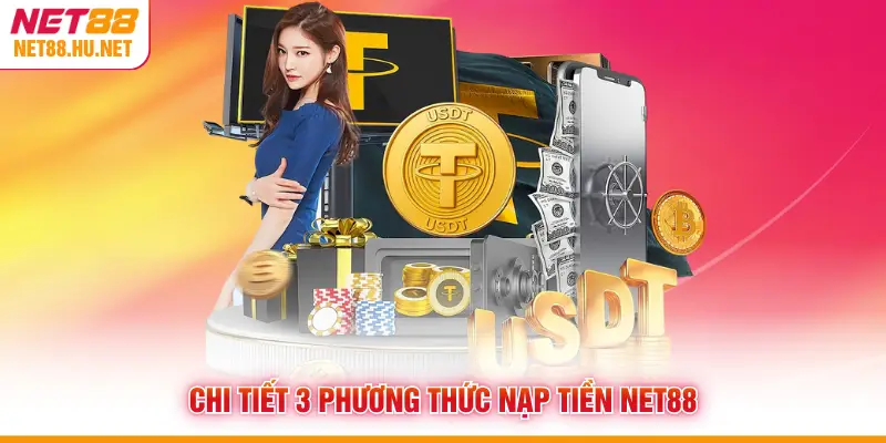 Chi tiết 3 phương thức nạp tiền NET88