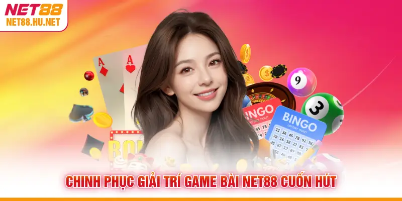 Chinh phục giải trí game bài NET88 cuốn hút