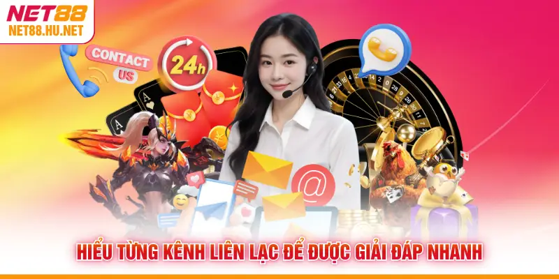 Hiểu từng kênh liên lạc để được giải đáp nhanh