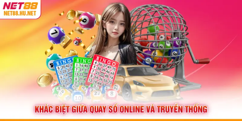 Khác biệt giữa quay số online và truyền thống