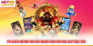 PG Slots NET88 Thu Hút Người Chơi Với Kho Slot Đặc Sắc
