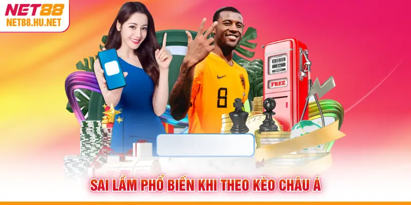 Sai lầm phổ biến khi theo kèo châu Á