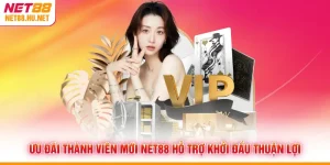 Ưu Đãi Thành Viên Mới NET88 Hỗ Trợ Khởi Đầu Thuận Lợi